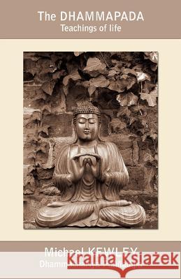 The Dhammapada: Teachings of Life Michael Kewley 9781899417117 Panna Dipa Books - książka