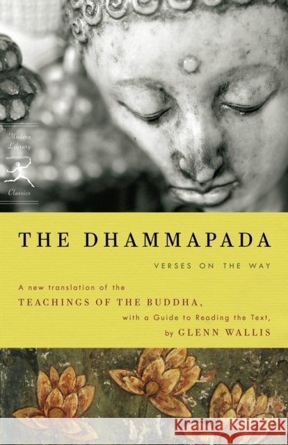 The Dhammapada: Verses on the Way Buddha                                   Glenn Wallis 9780812977271 Modern Library - książka