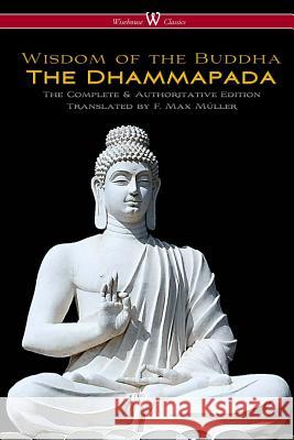 The Dhammapada (Wisehouse Classics - The Complete & Authoritative Edition) F. Max Muller 9789176372463 Wisehouse Classics - książka