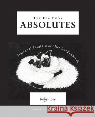 The Dia Book: Absolutes From an Old Girl Cat and Her Soul Brother Fa Robyn Lee 9781982208189 Balboa Press - książka