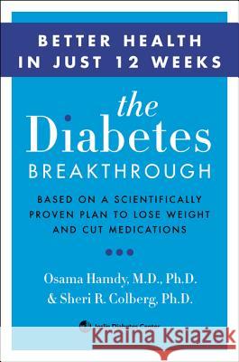 The Diabetes Breakthrough: Based on a Scientifically Proven Plan to Reverse Diabetes Through Weight Loss Hamdy, Osama 9780062407191 WILLIAM MORROW & CO - książka