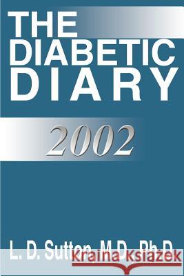 The Diabetic Diary L. D. Sutton 9780595198931 Writers Club Press - książka