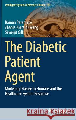 The Diabetic Patient Agent: Modeling Disease in Humans and the Healthcare System Response Paranjape, Raman 9783662562895 Springer - książka