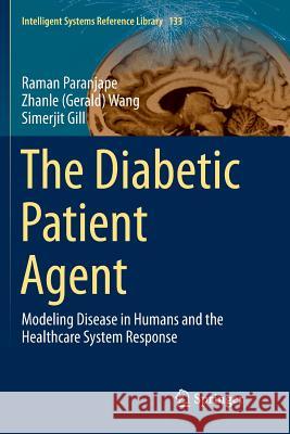 The Diabetic Patient Agent: Modeling Disease in Humans and the Healthcare System Response Paranjape, Raman 9783662572597 Springer - książka