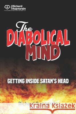 The Diabolical Mind: Getting Inside Satan's Head Richard Rupnarain 9781988189345 Independently Published - książka