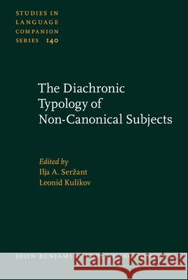 The Diachronic Typology of Non-Canonical Subjects Ilja Serzant Leonid Kulikov  9789027206077 John Benjamins Publishing Co - książka