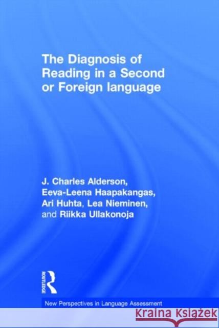 The Diagnosis of Reading in a Second or Foreign Language J. Charles Alderson Eeva-Leena Haapakangas Ari Huhta 9780415662895 Routledge - książka