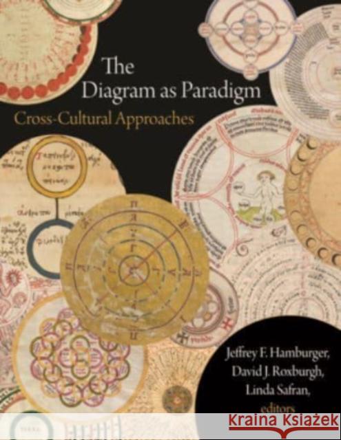 The Diagram as Paradigm: Cross-Cultural Approaches Jeffrey F. Hamburger David Roxburgh Linda Safran 9780884024866 Dumbarton Oaks Research Library & Collection - książka