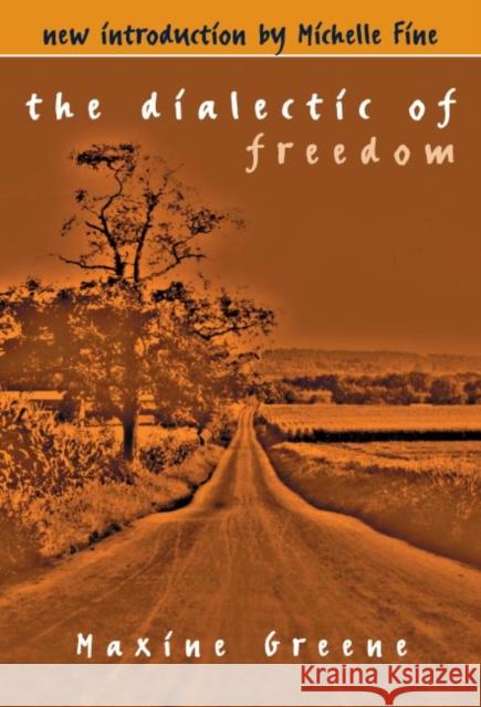 The Dialectic of Freedom Maxine Greene 9780807728970 Teachers College Press - książka