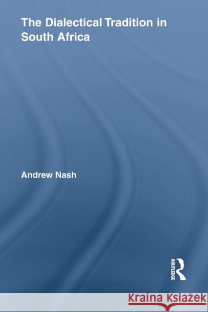 The Dialectical Tradition in South Africa Andrew Nash 9781138871281 Routledge - książka