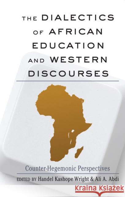 The Dialectics of African Education and Western Discourses: Counter-Hegemonic Perspectives Brock, Rochelle 9781433113789 Peter Lang Publishing Inc - książka