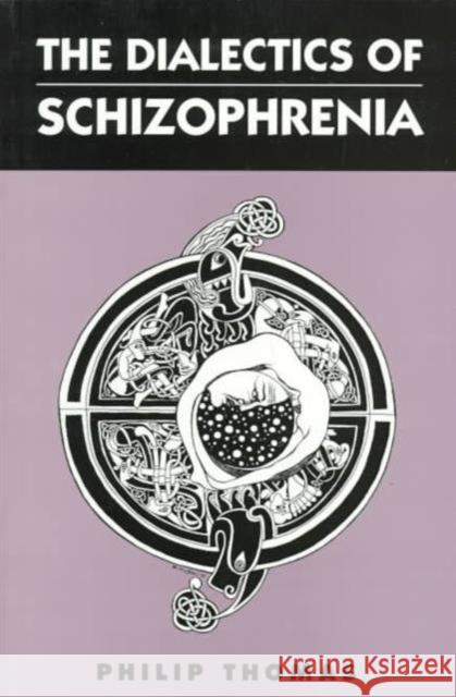 The Dialectics of Schizophrenia Philip Thomas 9781853433610 FREE ASSOCIATION BOOKS - książka