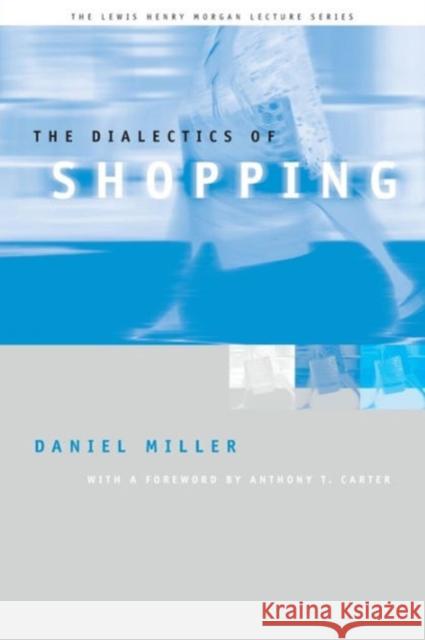 The Dialectics of Shopping Daniel Miller Anthony Carter 9780226526485 University of Chicago Press - książka