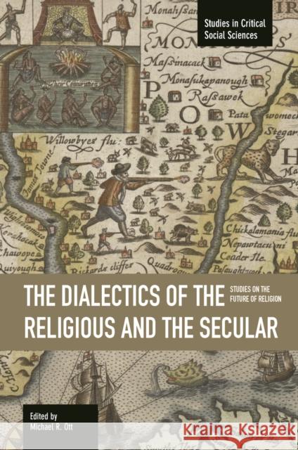 The Dialectics of the Religious and the Secular: Studies on the Future of Religion Michael R. Ott 9781608464913 Haymarket Books - książka