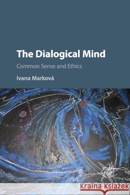 The Dialogical Mind: Common Sense and Ethics Marková, Ivana 9781108711005 Cambridge University Press - książka