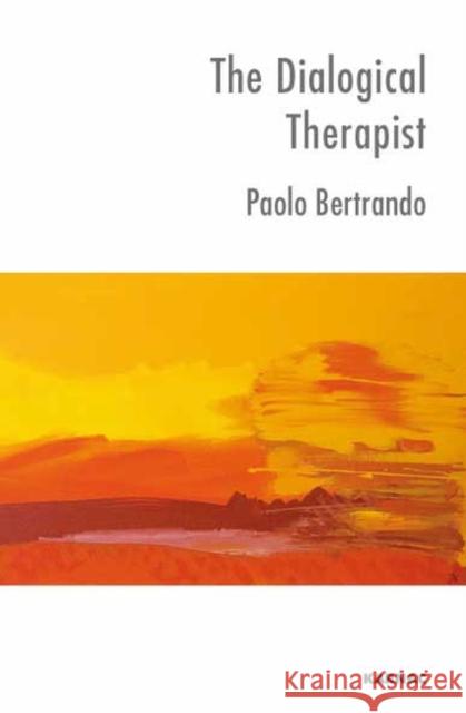 The Dialogical Therapist : Dialogue in Systemic Practice Paolo Bertrando 9781855755604 Karnac Books - książka