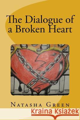 The Dialogue of a Broken Heart Natasha Green 9781523992850 Createspace Independent Publishing Platform - książka