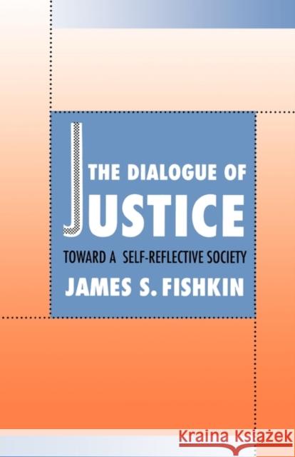 The Dialogue of Justice: Toward a Self-Reflective Society Fishkin, James S. 9780300066395 Yale University Press - książka