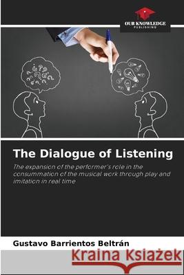 The Dialogue of Listening Beltr 9786204157603 Our Knowledge Publishing - książka