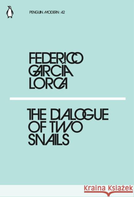 The Dialogue of Two Snails Lorca Federico Garcia 9780241340400 Penguin Modern - książka
