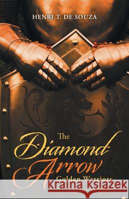 The Diamond Arrow: Golden Warriors Henri T. D 9781490847726 WestBow Press - książka