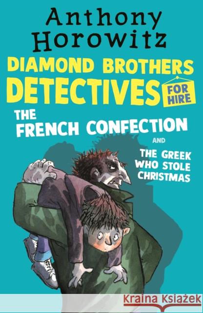 The Diamond Brothers in The French Confection & The Greek Who Stole Christmas Anthony Horowitz 9781406369168 Walker Books Ltd - książka