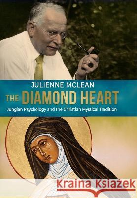 The Diamond Heart: Jungian Psychology and the Christian Mystical Tradition Julienne McLean 9781685030964 Chiron Publications - książka