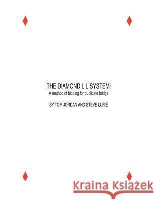 The Diamond Lil System: a method for bidding in Duplicate Bridge Jordan, Tom 9781470062590 Createspace - książka