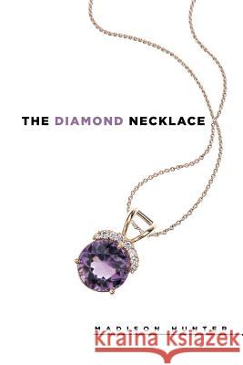 The Diamond Necklace Madison Hunter 9781514428634 Xlibris - książka