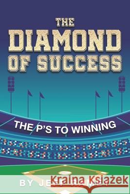 The Diamond of Success: The P's to Winning Jeff Ramey 9781673774740 Independently Published - książka