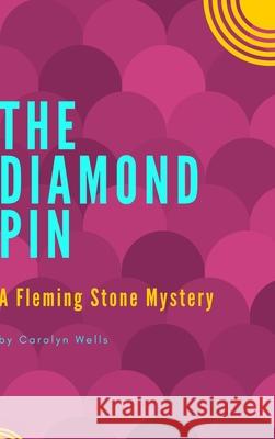 The Diamond Pin Carolyn Wells 9781387138623 Lulu.com - książka