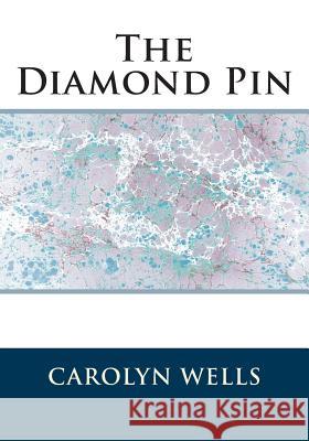 The Diamond Pin Carolyn Wells 9781512024456 Createspace - książka