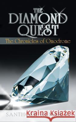 The Diamond Quest: The Chronicles of Omodrome Kumar K., Santhosh 9781481782524 Authorhouse - książka