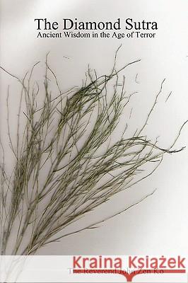 The Diamond Sutra: Ancient Wisdom in the Age of Terror The Reverend John Ze 9780578006291 Mindwhispers Publications - książka