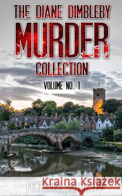 The Diane Dimbleby Murder Collection: Volume No. 1 Penelope Sotheby 9781545552681 Createspace Independent Publishing Platform - książka