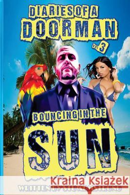 The Diaries of a Doorman - Bouncing in the Sun: Volume 3 Stu Armstrong 9781500267643 Createspace Independent Publishing Platform - książka