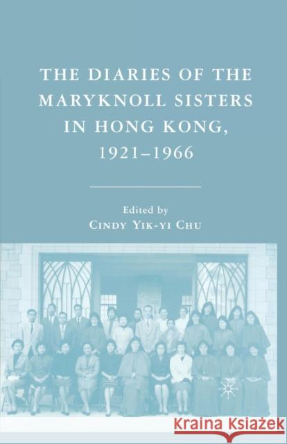 The Diaries of the Maryknoll Sisters in Hong Kong, 1921-1966 Cindy Yik-Yi Chu C. Chu 9781349537280 Palgrave MacMillan - książka