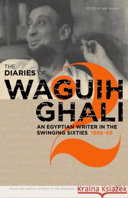 The Diaries of Waguih Ghali: An Egyptian Writer in the Swinging Sixties Volume 2: 1966-68 May Hawas 9789774168123 American University in Cairo Press - książka