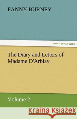 The Diary and Letters of Madame D'Arblay - Volume 2 Burney, Frances 9783842460744 tredition GmbH - książka