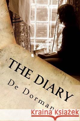 The Diary: Insight from the Grave De Dorman 9781985309951 Createspace Independent Publishing Platform - książka