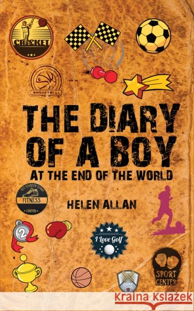 The Diary of a Boy: At the End of the World Helen Allan 9781398419285 Austin Macauley Publishers - książka