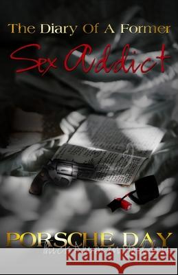 The Diary Of A Former Sex Addict Porsche Day, Odessa White 9780578801186 Porsche Day - książka