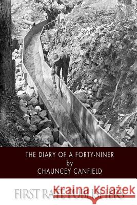 The Diary of a Forty-Niner Chauncey Canfield 9781507570623 Createspace - książka