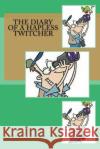 The Diary of a Hapless Twitcher Mary, M.D. Clifton 9781517156749 Createspace
