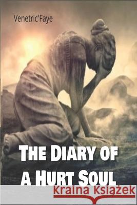 The Diary Of A Hurt Soul Faye Venetric' Faye 9798500306197 Independently published - książka