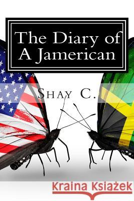 The Diary of A Jamerican C, Shay 9781499568165 Createspace - książka