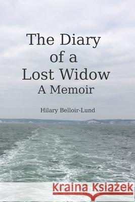 The Diary of a Lost Widow Hilary Belloir-Lund 9781650757032 Independently Published - książka
