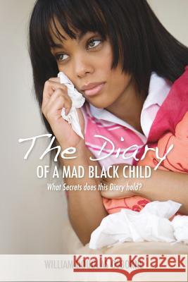 The Diary of A Mad Black Child: What Secrets does this Diary hold? Osborne, William Douglas 9781492241799 Createspace - książka