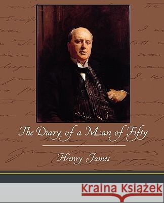 The Diary of a Man of Fifty Henry James 9781438574073 Book Jungle - książka