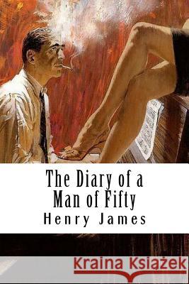 The Diary of a Man of Fifty Henry James 9781985586123 Createspace Independent Publishing Platform - książka